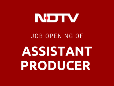 Job opening for Assistant Producer at NDTV