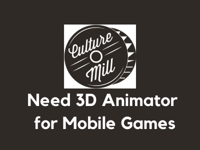 Need 3D Animator for Mobile Games culture o mill studio