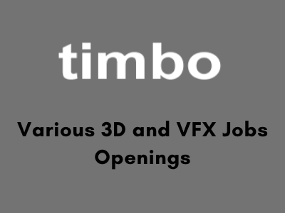 Various 3D and VFX Jobs Openings timbo studio