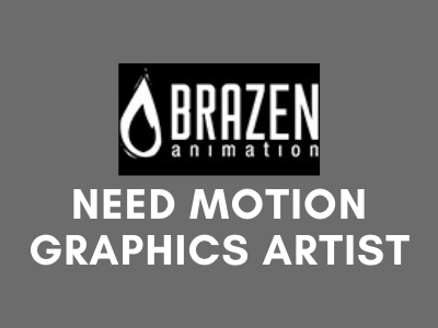 brazen animation jobs need motion graphics artist
