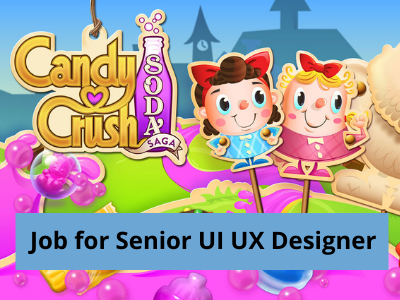 candy crush soda job for Senior UI UX Designer