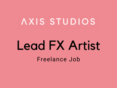 lead fx artist job vacancy axis studio freelance work