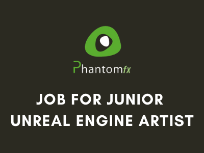 phantom fx Job for Junior Unreal Engine Artist