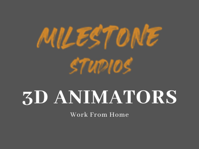 3D Animators work from home job milestone studios