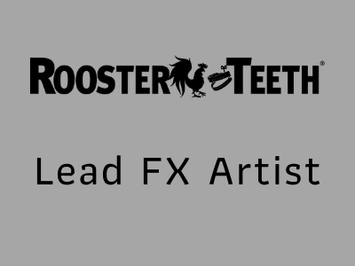 Rooster Teeth Animation usa Lead FX Artist