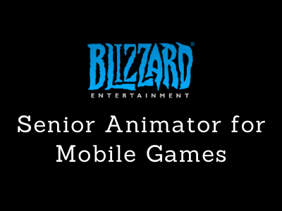 blizzard job opening Senior Animator for Mobile Games
