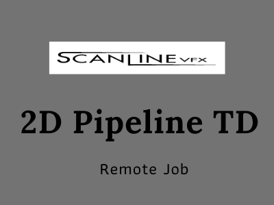 scanline job opening 2D Pipeline TD