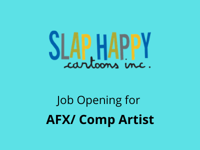 AFX Comp Artist job at Slap Happy Cartoons