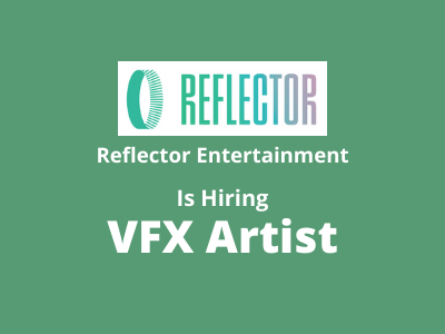 Full-time job for VFX Artist at Reflector Studios