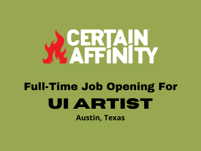 Job opening for UI Artist at Certain Affinity