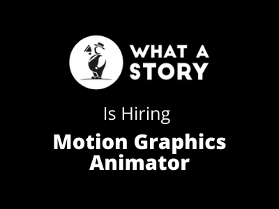 Motion Graphics Animator at What a Story