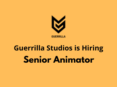 Senior Animator required at Guerrilla Studios