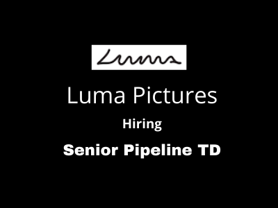 Senior Pipeline TD required at Luma Pictures