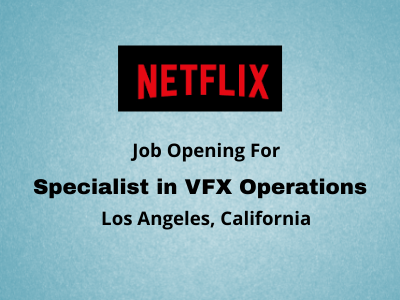 Specialist in VFX Operations required at Netflix
