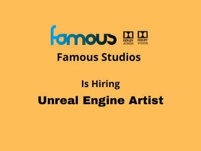Unreal Engine Artist required at Famous Studios