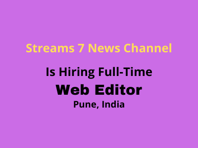Web Editor required at Streams7 News Channel
