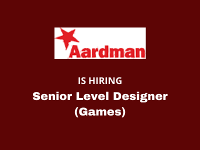 Aardman Studios is hiring Senior Level Designer