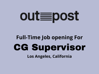 Full-time CG Supervisor required at Outpost