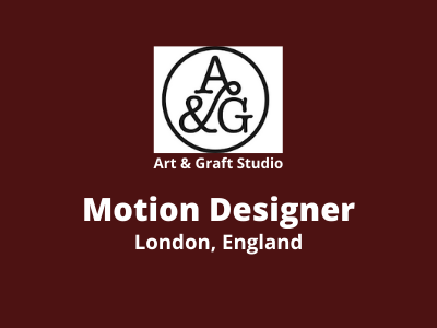 Motion Designer required at Art and Graft Studio