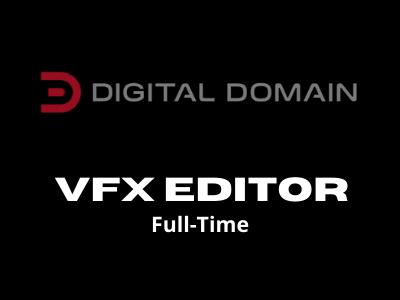 VFX Editor required at Digital Domain 3.0