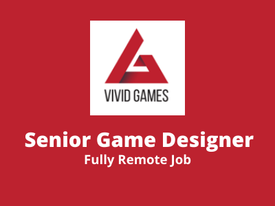 Senior Game Designer required at Vivid Games