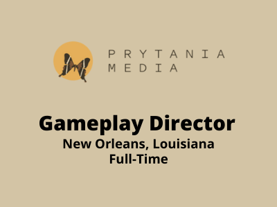 Gameplay Director required at Prytania Media