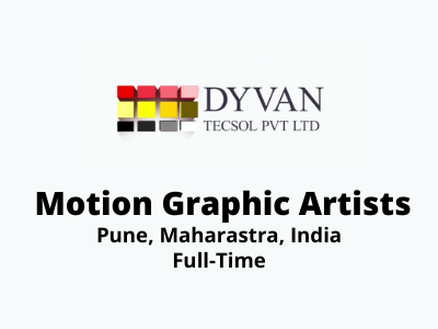 Motion Graphic Artists required at DYVAN Tecsol