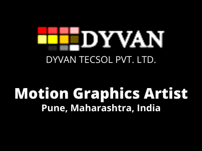 Motion Graphics Artist required at DYVAN TECSOL