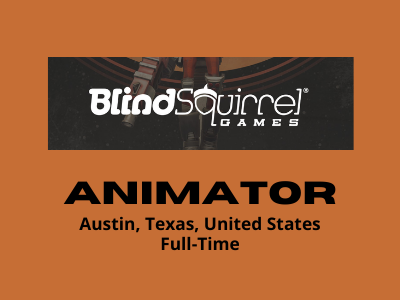 Blind Squirrel Entertainment is hiring Animator