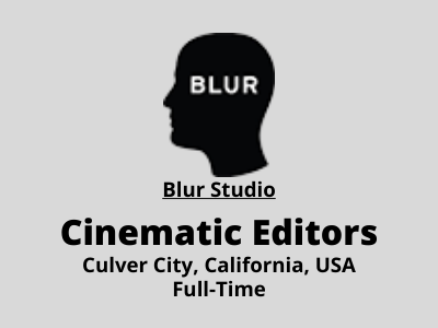 Cinematic Editors required at Blur Studio