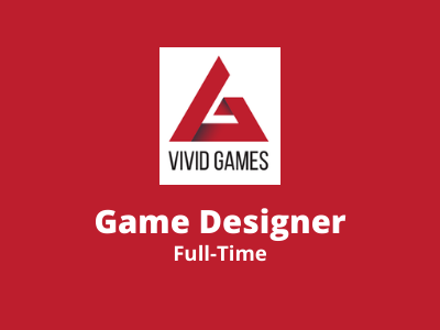 Game Designer required at Vivid Games Studio