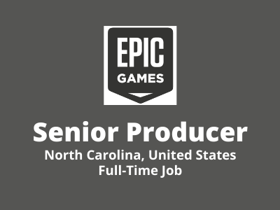 Senior Producer required at Epic Games Studio