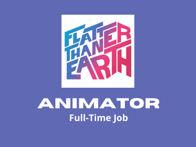 Animator is required at Flatter Than Earth studio