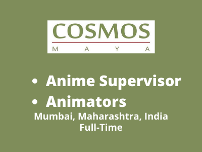 Cosmos Maya hiring Anime Supervisor & Animators - Full-time