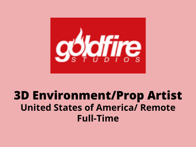 3D EnvironmentProp Artist required at GoldFire Studios