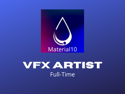 Full-time VFX Artist is required at Material10 Studio