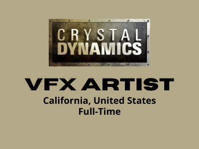 VFX Artist is required at Crystal Dynamics Studio