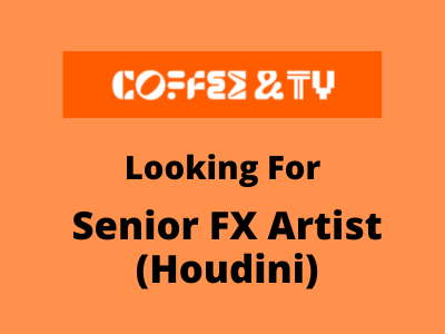 Coffee & TV are looking for a Senior FX Artist