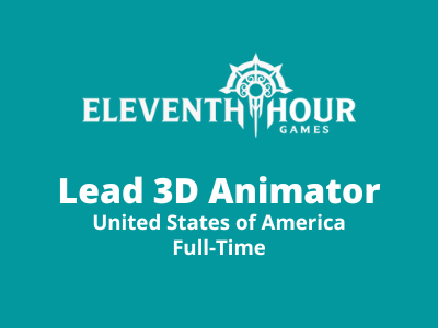 Lead 3D Animator required at Eleventh Hour Games