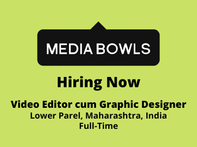 Media Bowls hiring Video Editor cum Graphic Designer