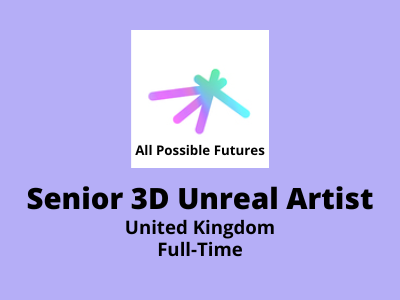 Sr 3D Unreal Artist required at All Possible Futures