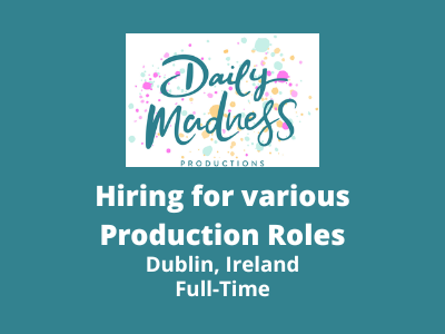 Daily Madness is hiring for various production roles