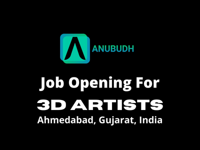 3D Artists are required at Anubudh Studio