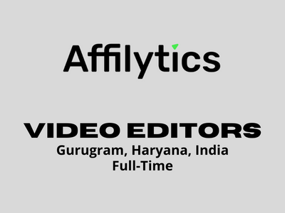 Full-Time Video Editors required at Affilytics