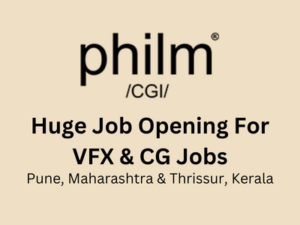 Huge VFX & CG Job Openings In PhilmCGI Studio - Pune & Thrissur