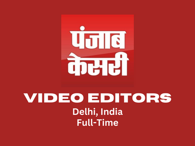 Job for Video Editors at Punjab Kesari Publishers