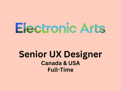 Senior UX Designer required at Electronic Arts
