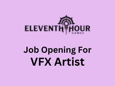 Eleventh Hour Games looking for VFX Artists