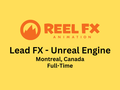 Reel FX Animation hiring Lead FX - Unreal Engine