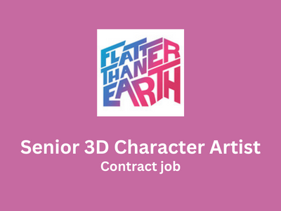 Senior 3D Character Artist required at Flatter Than Earth